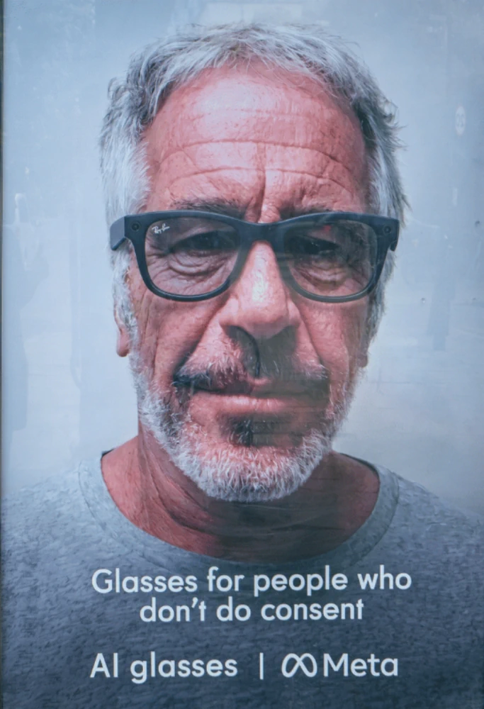 Subvertinging of Meta's glasses with Jeffry Epstein endorsing them; Irony intended to highlight the lack of genuine consent.